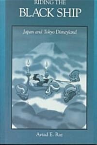 Riding the Black Ship: Japan and Tokyo Disneyland (Paperback)