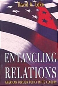 Entangling Relations: American Foreign Policy in Its Century (Paperback)