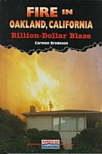 Fire in Oakland, California: Billion-Dollar Blaze (Library Binding)