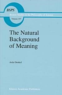 The Natural Background of Meaning (Hardcover, 1998)