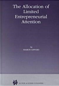 The Allocation of Limited Entrepreneurial Attention (Hardcover, 1998)