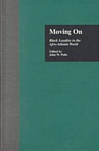 Moving on: Black Loyalists in the Afro-Atlantic World (Hardcover)