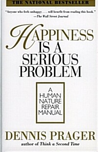 Happiness Is a Serious Problem: A Human Nature Repair Manual (Paperback)