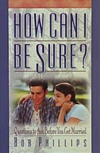 How Can I Be Sure?: Questions to Ask Before You Get Married (Paperback)