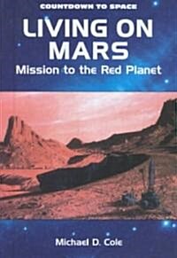 Living on Mars: Mission to the Red Planet (Hardcover)