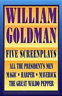 William Goldman: Five Screenplays with Essays (Paperback, Revised)