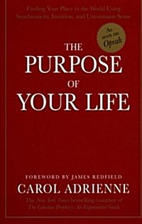 [중고] The Purpose of Your Life: Finding Your Place in the World Using Synchronicity, Intuition, and Uncommon Sense (Paperback)