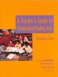 A Teachers Guide to Standardized Reading Tests: Knowledge Is Power (Paperback)