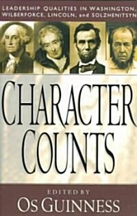 Character Counts: Leadership Qualities in Washington, Wilberforce, Lincoln, Solzhenitsyn (Paperback)