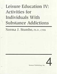 Leisure Education IV: Activities for Individuals with Substance Addictions (Loose Leaf)