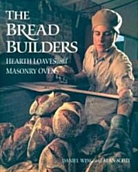 The Bread Builders: Hearth Loaves and Masonry Ovens (Paperback)