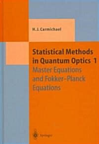 Statistical Methods in Quantum Optics 1: Master Equations and Fokker-Planck Equations (Hardcover, 1999. Corr. 2nd)