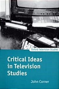 Critical Ideas in Television Studies (Paperback)
