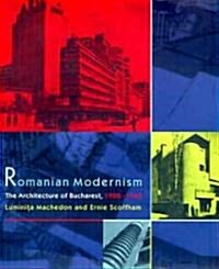 Romanian Modernism: The Architecture of Bucharest, 1920-1940 (Hardcover)