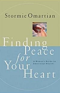 Finding Peace for Your Heart: A Womans Guide to Emotional Health (Paperback)