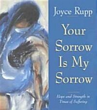 Your Sorrow Is My Sorrow: Hope and Strength in Times of Suffering (Paperback)