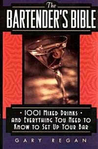 The Bartenders Bible: 1001 Mixed Drinks and Everything You Need to Know to Set Up Your Bar (Mass Market Paperback)