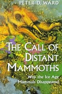 The Call of Distant Mammoths: Why the Ice Age Mammals Disappeared (Paperback, Softcover Repri)