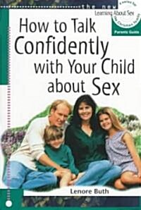 How to Talk Confidently With Your Child About Sex (Paperback)