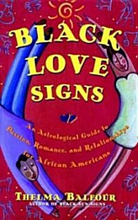 Black Love Signs: An Astrological Guide to Passion, Romance, and Relationships for African Americans (Paperback)