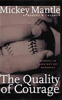 The Quality of Courage: Heroes in and Out of Baseball (Paperback)