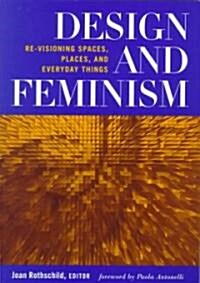 Design and Feminism: Re-Visioning Spaces, Places, and Everyday Things (Paperback)
