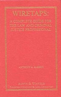 Wiretaps: A Complete Guide for the Law and Criminal Justice Professional (Hardcover)
