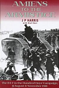 Amiens to the Armistice (Hardcover)
