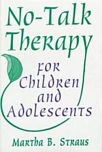No-Talk Therapy for Children and Adolescents (Hardcover)