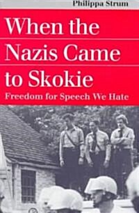 When the Nazis Came to Skokie: Freedom for the Speech We Hate (Paperback)