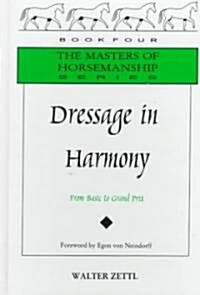 Dressage in Harmony: From Basic to Grand Prix (Hardcover)