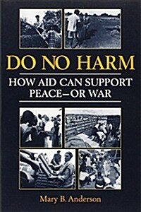 Do No Harm: How Aid Can Support Peace - Or War (Paperback)