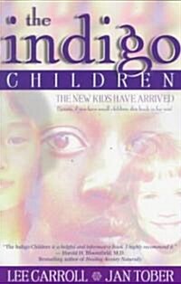 The Indigo Children: The New Kids Have Arrived (Paperback)