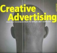 Creative advertising : ideas and techniques from the world's best campaigns
