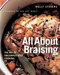 All about Braising: The Art of Uncomplicated Cooking (Hardcover)