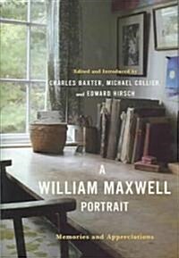 A William Maxwell Portrait: Memories and Appreciations (Hardcover)