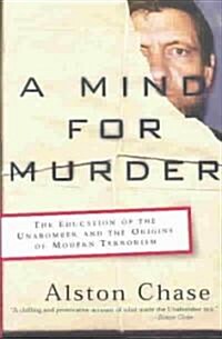 A Mind for Murder: The Education of the Unabomber and the Origins of Modern Terrorism (Paperback)