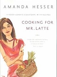 [중고] Cooking for Mr. Latte: A Food Lovers Courtship, with Recipes (Paperback)