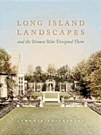 Long Island Landscapes and the Women Who Designed Them (Hardcover)