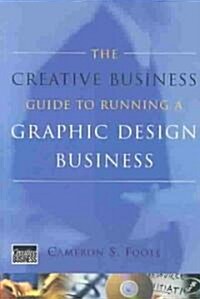 The Creative Business Guide to Running a Graphic Design Business (Paperback)