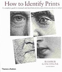 How to Identify Prints : A Complete Guide to Manual and Mechanical Processes from Woodcut to Inkjet (Paperback, Second edition)