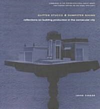 Glitter Stucco & Dumpster Diving : Reflections on Building Production in the Vernacular City (Paperback)