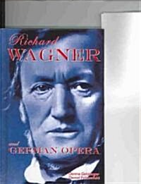 Richard Wagner and German Opera (Library)
