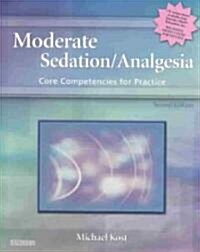 Moderate Sedation/Analgesia : Core Competencies for Practice (Paperback, 2 ed)