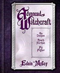 Advanced Witchcraft: Go Deeper, Reach Further, Fly Higher (Paperback)
