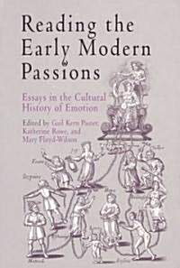 Reading the Early Modern Passions: Essays in the Cultural History of Emotion (Paperback)