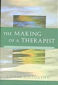 The Making of a Therapist: A Practical Guide for the Inner Journey (Hardcover)