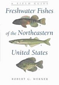 Freshwater Fishes of the Northeastern United States: A Field Guide (Hardcover)