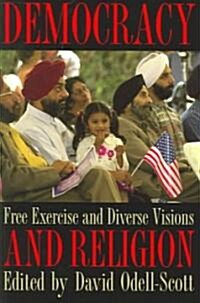 Democracy and Religion: Free Exercise and Diverse Visions (Paperback)