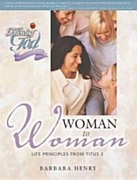 Woman to Woman: Life Principles from Titus 2 (Paperback)